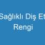 Sağlıklı Diş Eti Rengi