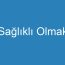 Sağlıklı Olmak