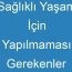 Sağlıklı Yaşam İçin Yapılmaması Gerekenler