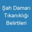 Şah Damarı Tıkanıklığı Belirtileri