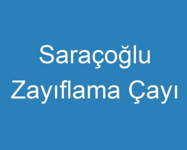 Saraçoğlu Zayıflama Çayı