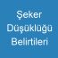 Şeker Düşüklüğü Belirtileri