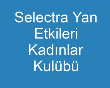 Selectra Yan Etkileri Kadınlar Kulübü