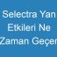 Selectra Yan Etkileri Ne Zaman Geçer