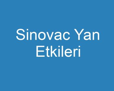 Sinovac Yan Etkileri