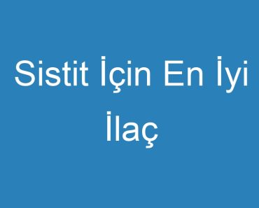 Sistit İçin En İyi İlaç