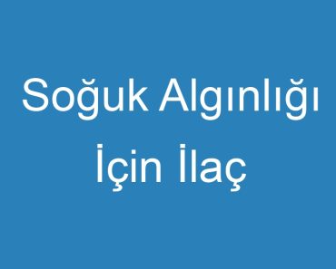 Soğuk Algınlığı İçin İlaç