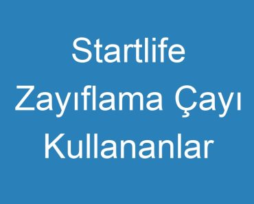 Startlife Zayıflama Çayı Kullananlar