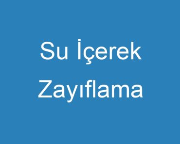 Su İçerek Zayıflama