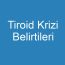 Tiroid Krizi Belirtileri