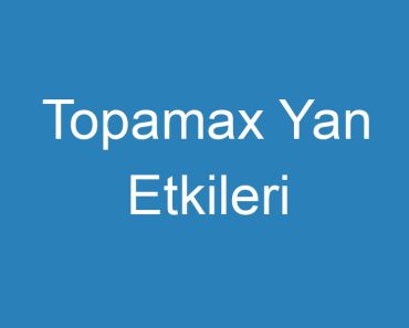 Topamax Yan Etkileri