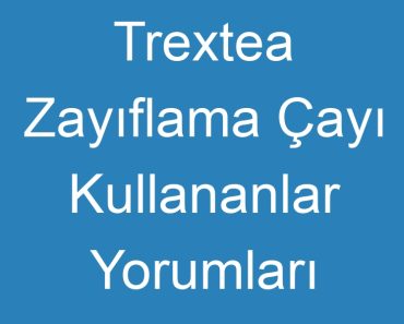 Trextea Zayıflama Çayı Kullananlar Yorumları