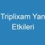 Triplixam Yan Etkileri