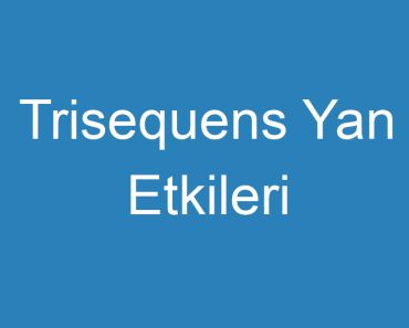 Trisequens Yan Etkileri