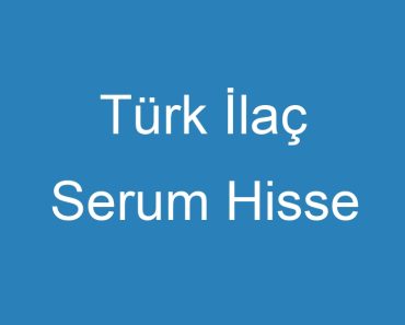 Türk İlaç Serum Hisse