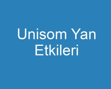 Unisom Yan Etkileri