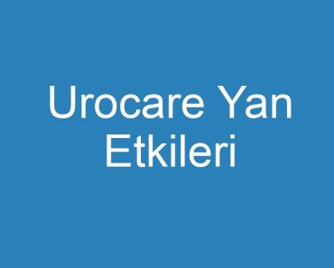 Urocare Yan Etkileri