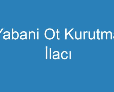 Yabani Ot Kurutma İlacı