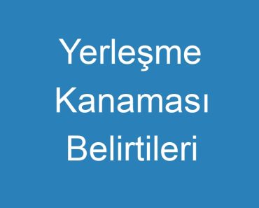 Yerleşme Kanaması Belirtileri