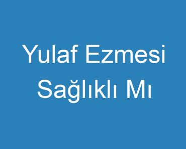 Yulaf Ezmesi Sağlıklı Mı