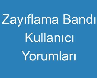 Zayıflama Bandı Kullanıcı Yorumları