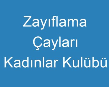 Zayıflama Çayları Kadınlar Kulübü