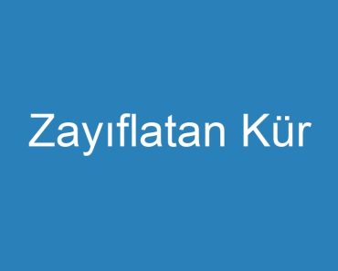 Zayıflatan Kür