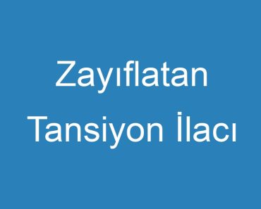 Zayıflatan Tansiyon İlacı