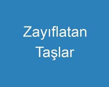 Zayıflatan Taşlar