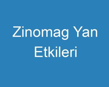 Zinomag Yan Etkileri