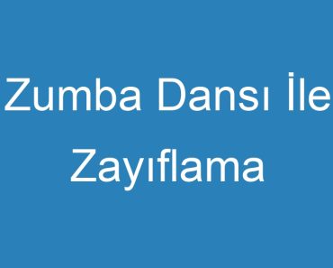 Zumba Dansı İle Zayıflama